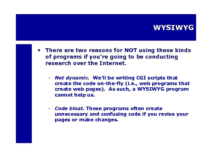 WYSIWYG • There are two reasons for NOT using these kinds of programs if