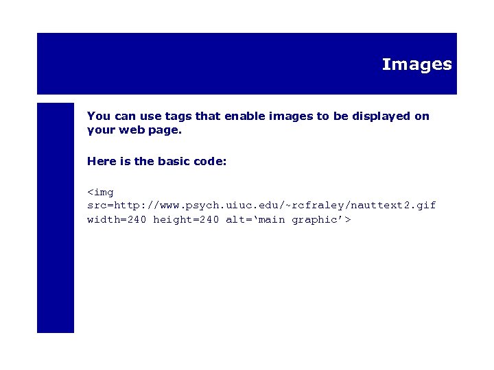 Images You can use tags that enable images to be displayed on your web