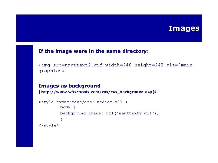 Images If the image were in the same directory: <img src=nauttext 2. gif width=240