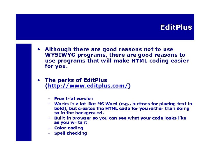 Edit. Plus • Although there are good reasons not to use WYSIWYG programs, there
