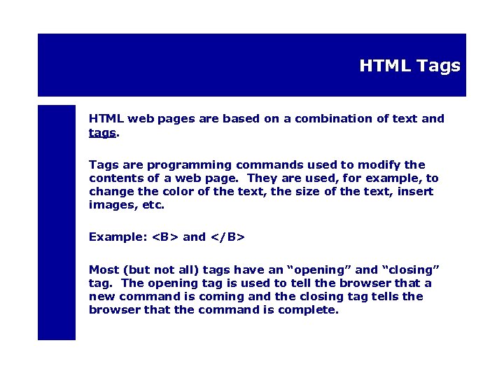 HTML Tags HTML web pages are based on a combination of text and tags.