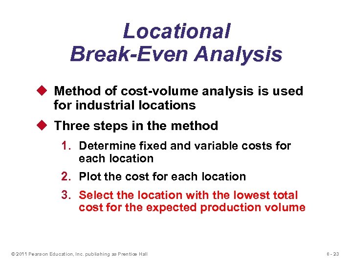 Locational Break-Even Analysis u Method of cost-volume analysis is used for industrial locations u