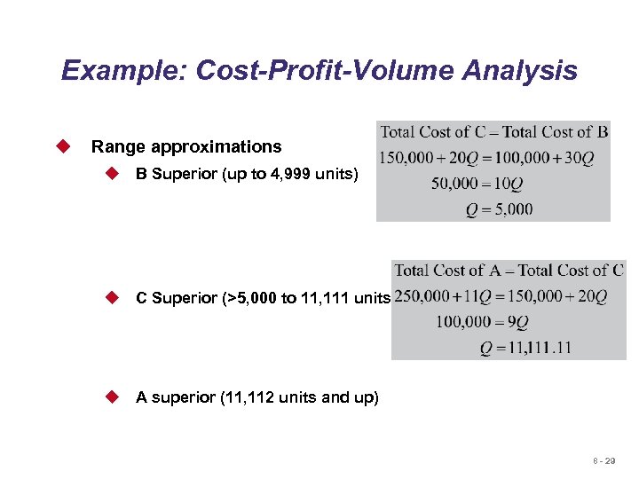 Example: Cost-Profit-Volume Analysis u Range approximations u B Superior (up to 4, 999 units)