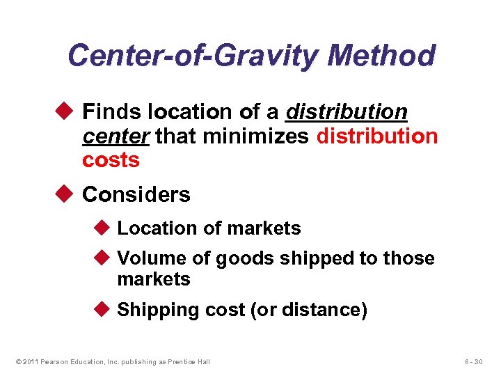 Center-of-Gravity Method u Finds location of a distribution center that minimizes distribution costs u