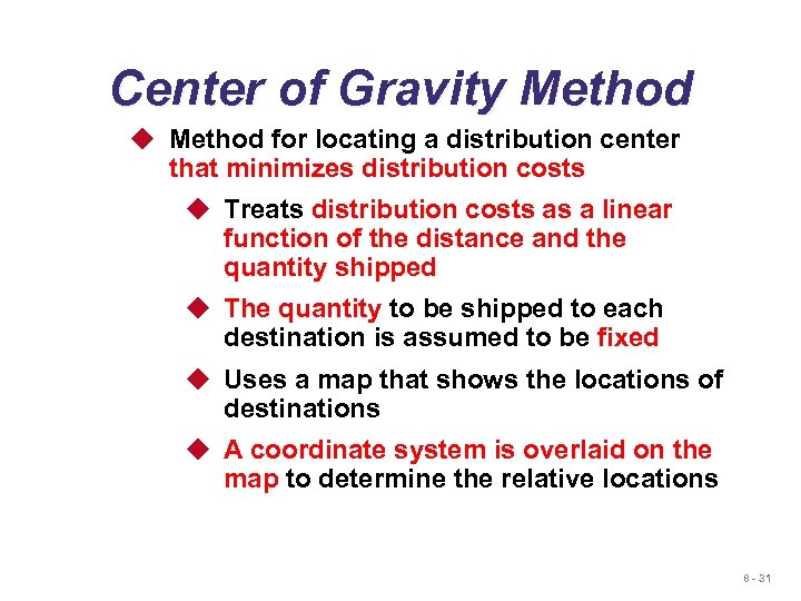 Center of Gravity Method u Method for locating a distribution center that minimizes distribution