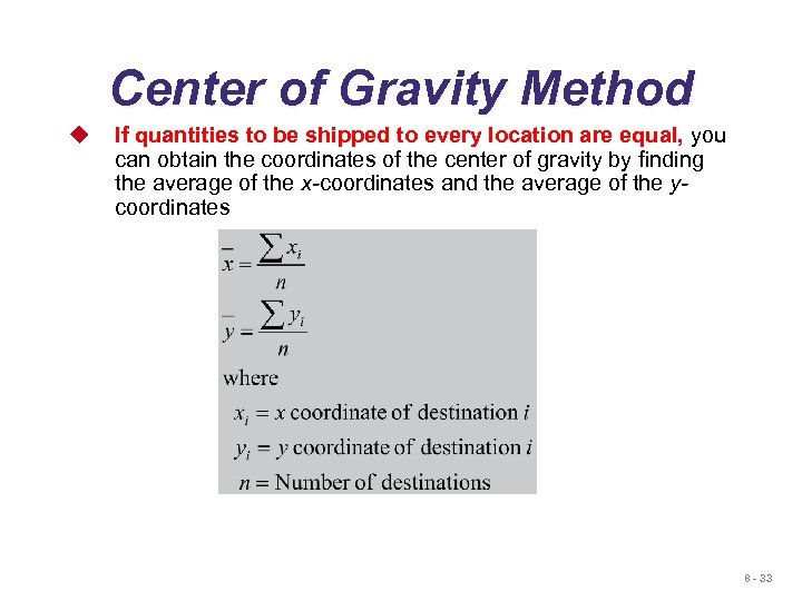 Center of Gravity Method u If quantities to be shipped to every location are