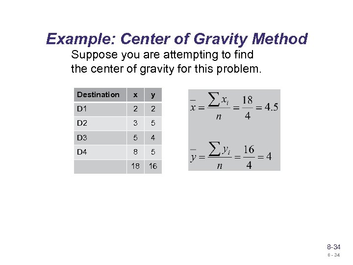 Example: Center of Gravity Method Suppose you are attempting to find the center of