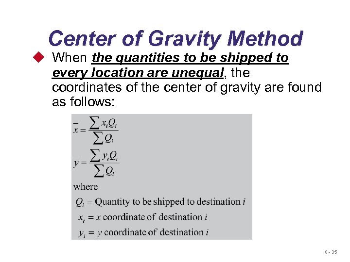 Center of Gravity Method u When the quantities to be shipped to every location