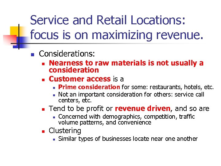 Service and Retail Locations: focus is on maximizing revenue. n Considerations: n n Nearness