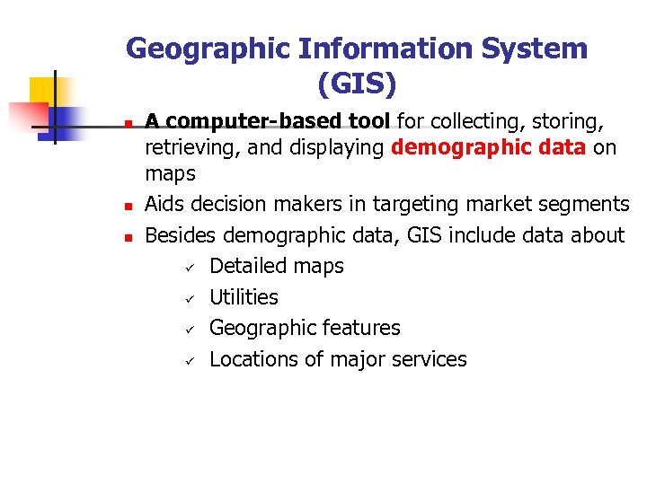 Geographic Information System (GIS) n n n A computer-based tool for collecting, storing, retrieving,