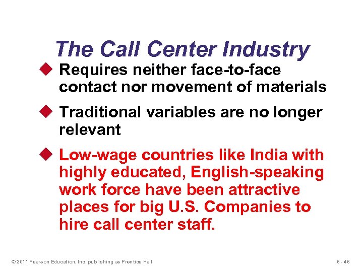 The Call Center Industry u Requires neither face-to-face contact nor movement of materials u