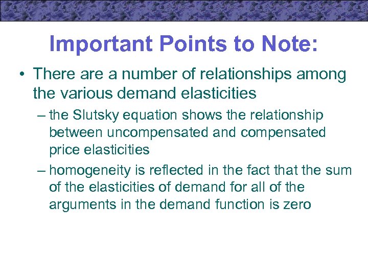 Important Points to Note: • There a number of relationships among the various demand