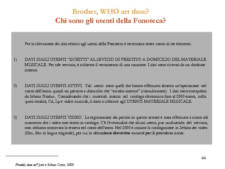 Brother, WHO art thou? Chi sono gli utenti della Fonoteca? Per la rilevazione dei