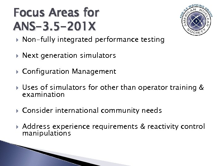 Focus Areas for ANS-3. 5 -201 X Non-fully integrated performance testing Next generation simulators