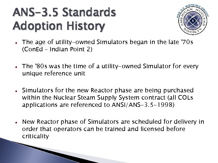 ANS-3. 5 Standards Adoption History The age of utility-owned Simulators began in the late