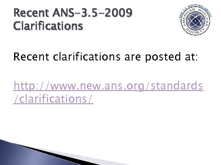 Recent ANS-3. 5 -2009 Clarifications Recent clarifications are posted at: http: //www. new. ans.