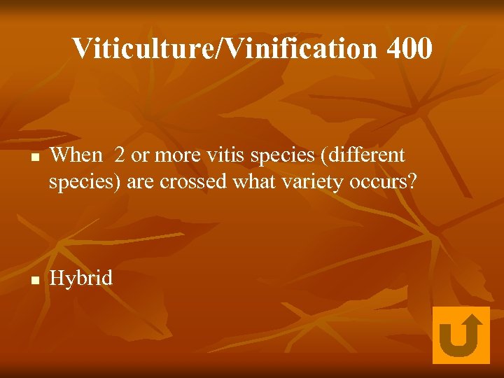 Viticulture/Vinification 400 n n When 2 or more vitis species (different species) are crossed