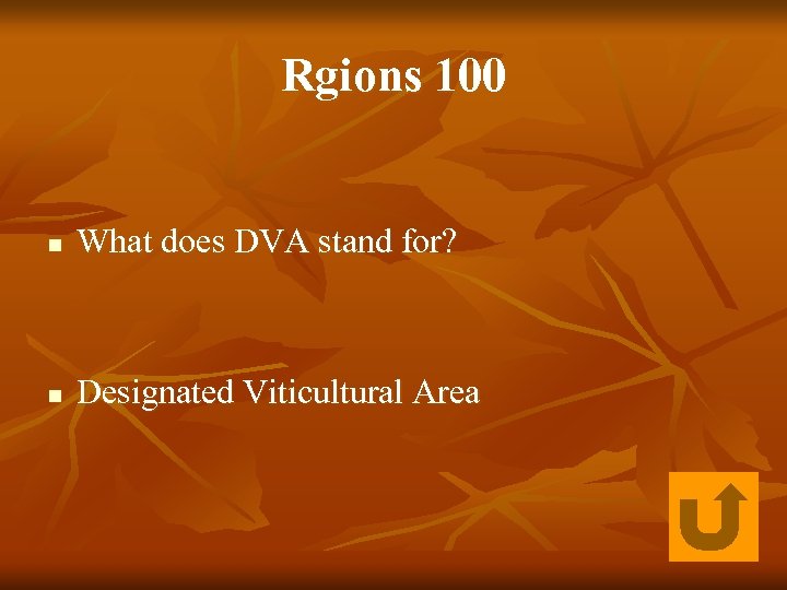 Rgions 100 n What does DVA stand for? n Designated Viticultural Area 