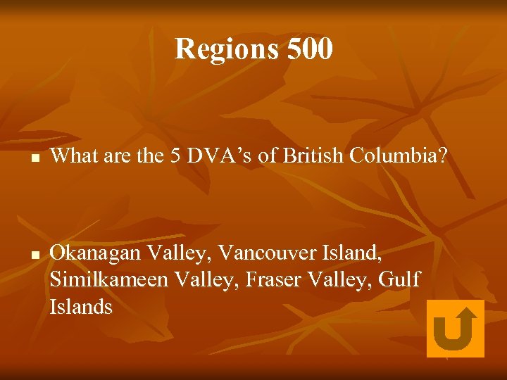 Regions 500 n n What are the 5 DVA’s of British Columbia? Okanagan Valley,