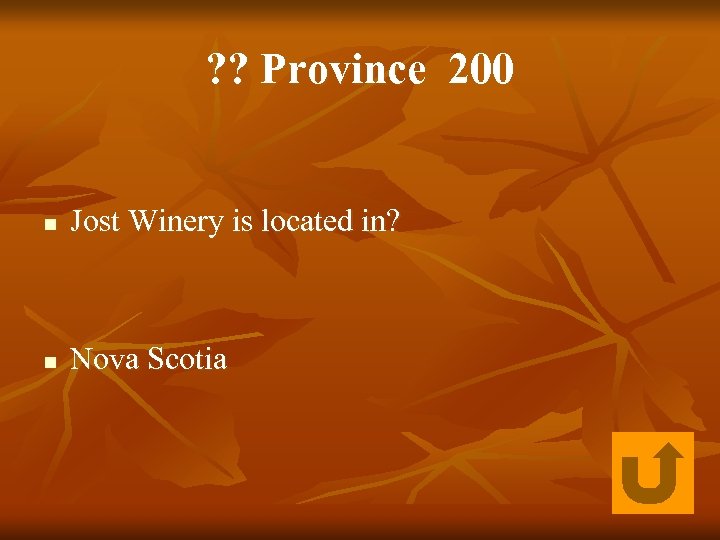 ? ? Province 200 n Jost Winery is located in? n Nova Scotia 