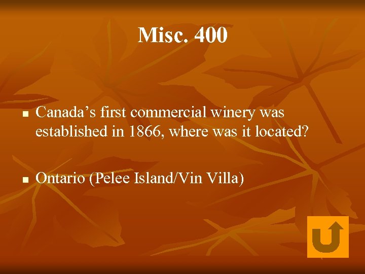 Misc. 400 n n Canada’s first commercial winery was established in 1866, where was