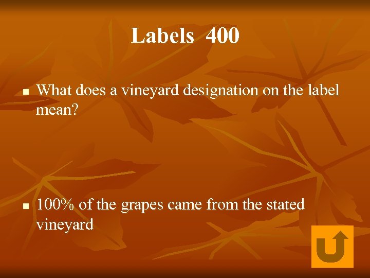 Labels 400 n n What does a vineyard designation on the label mean? 100%