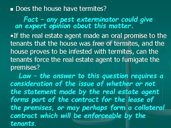 n Does the house have termites? Fact – any pest exterminator could give an