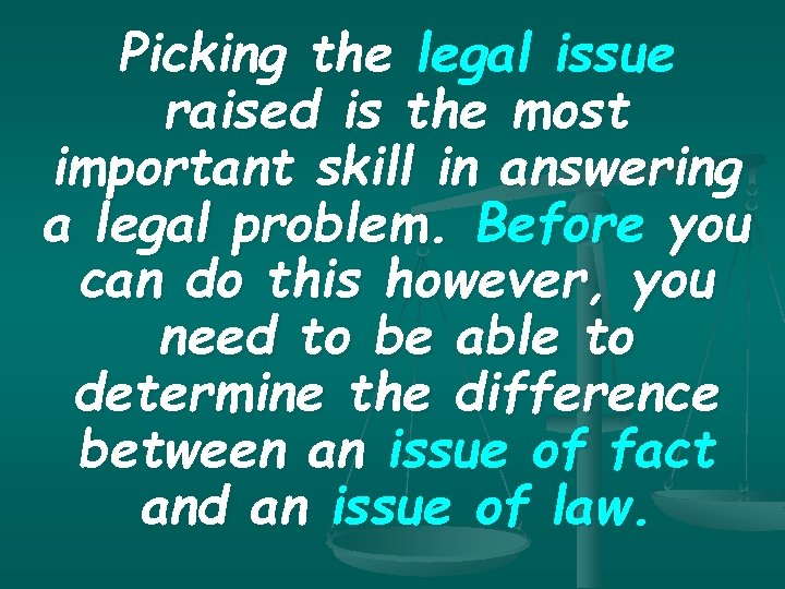 Picking the legal issue raised is the most important skill in answering a legal