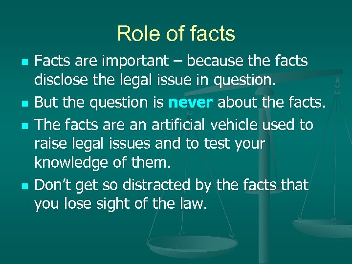 Role of facts n n Facts are important – because the facts disclose the