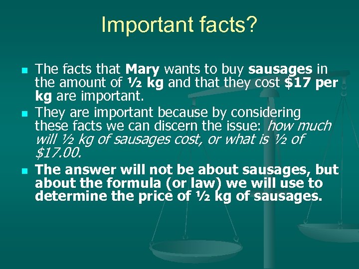 Important facts? n n The facts that Mary wants to buy sausages in the
