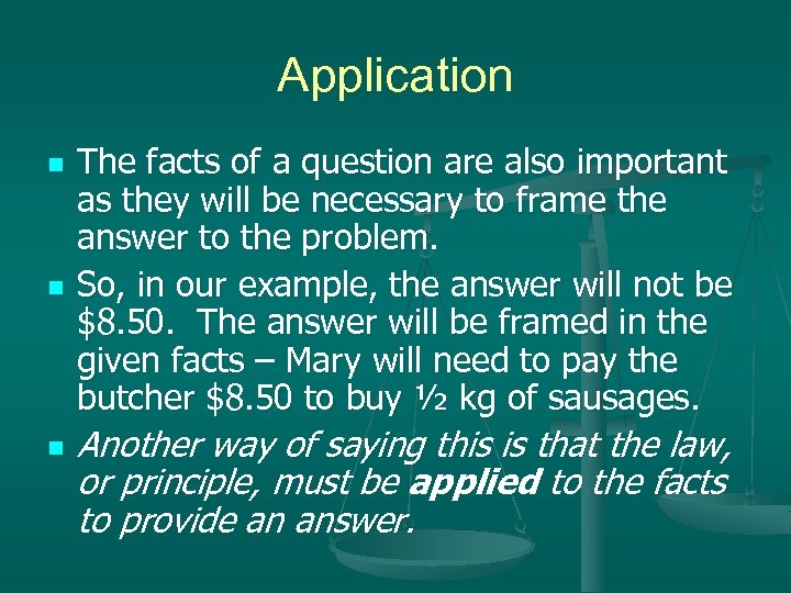 Application n The facts of a question are also important as they will be