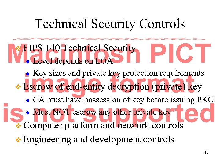 Technical Security Controls v FIPS l l 140 Technical Security Level depends on LOA