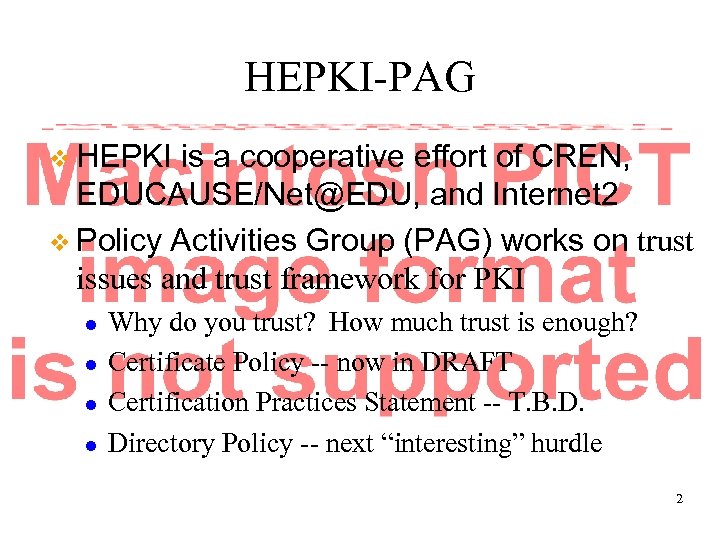 HEPKI-PAG v HEPKI is a cooperative effort of CREN, EDUCAUSE/Net@EDU, and Internet 2 v