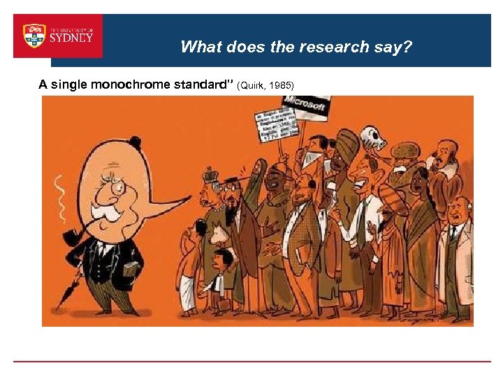 What does the research say? A single monochrome standard” (Quirk, 1985) 