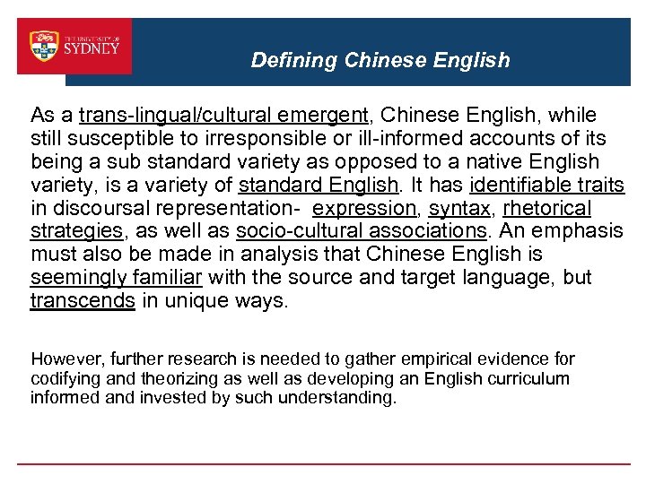 Defining Chinese English As a trans-lingual/cultural emergent, Chinese English, while still susceptible to irresponsible