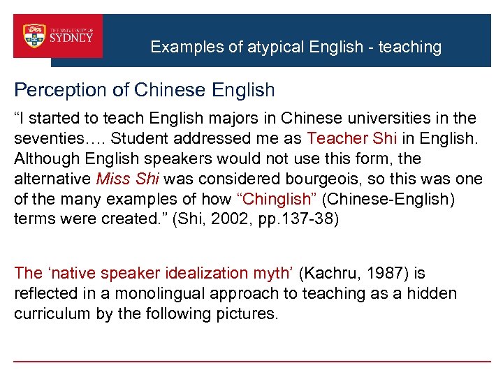Examples of atypical English - teaching Perception of Chinese English “I started to teach