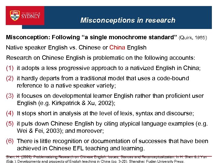 Misconceptions in research Misconception: Following “a single monochrome standard” (Quirk, 1985) Native speaker English