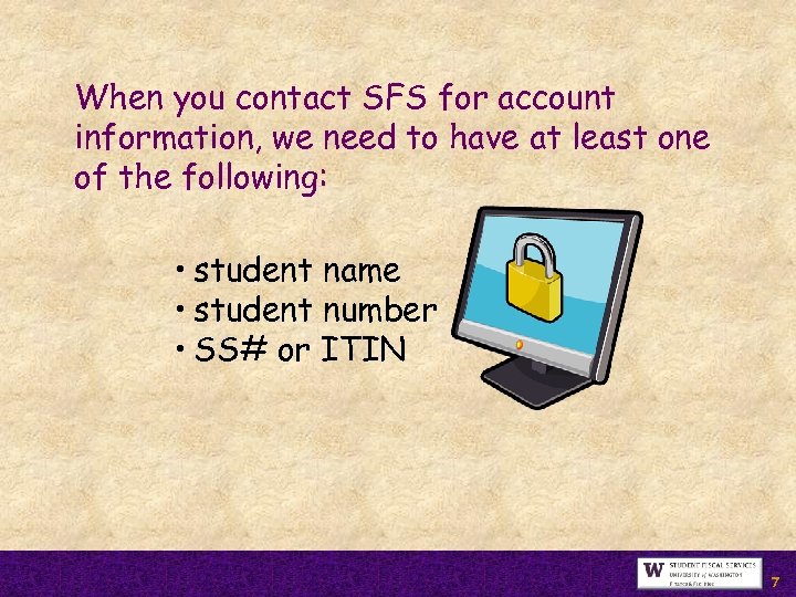 When you contact SFS for account information, we need to have at least one