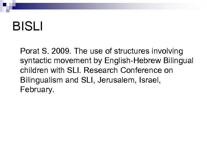 BISLI Porat S. 2009. The use of structures involving syntactic movement by English-Hebrew Bilingual