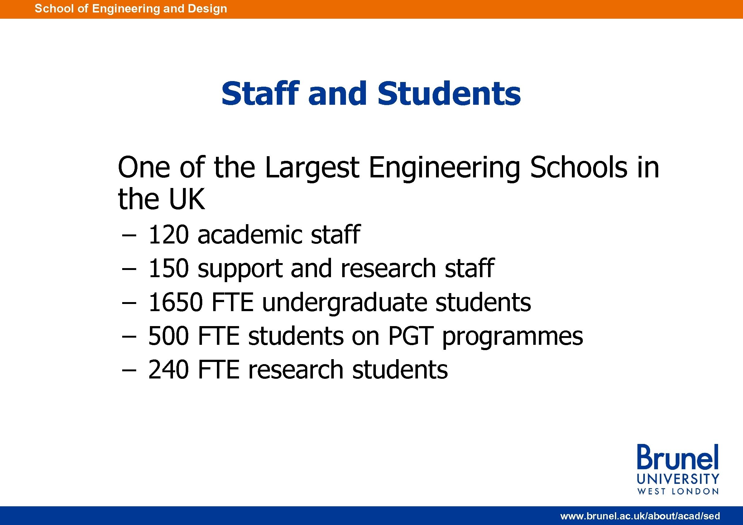 School of Engineering and Design Staff and Students One of the Largest Engineering Schools