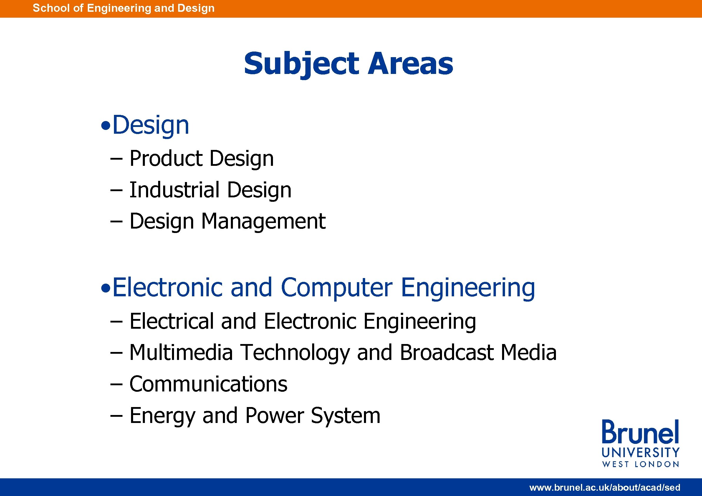 School of Engineering and Design Subject Areas • Design – Product Design – Industrial