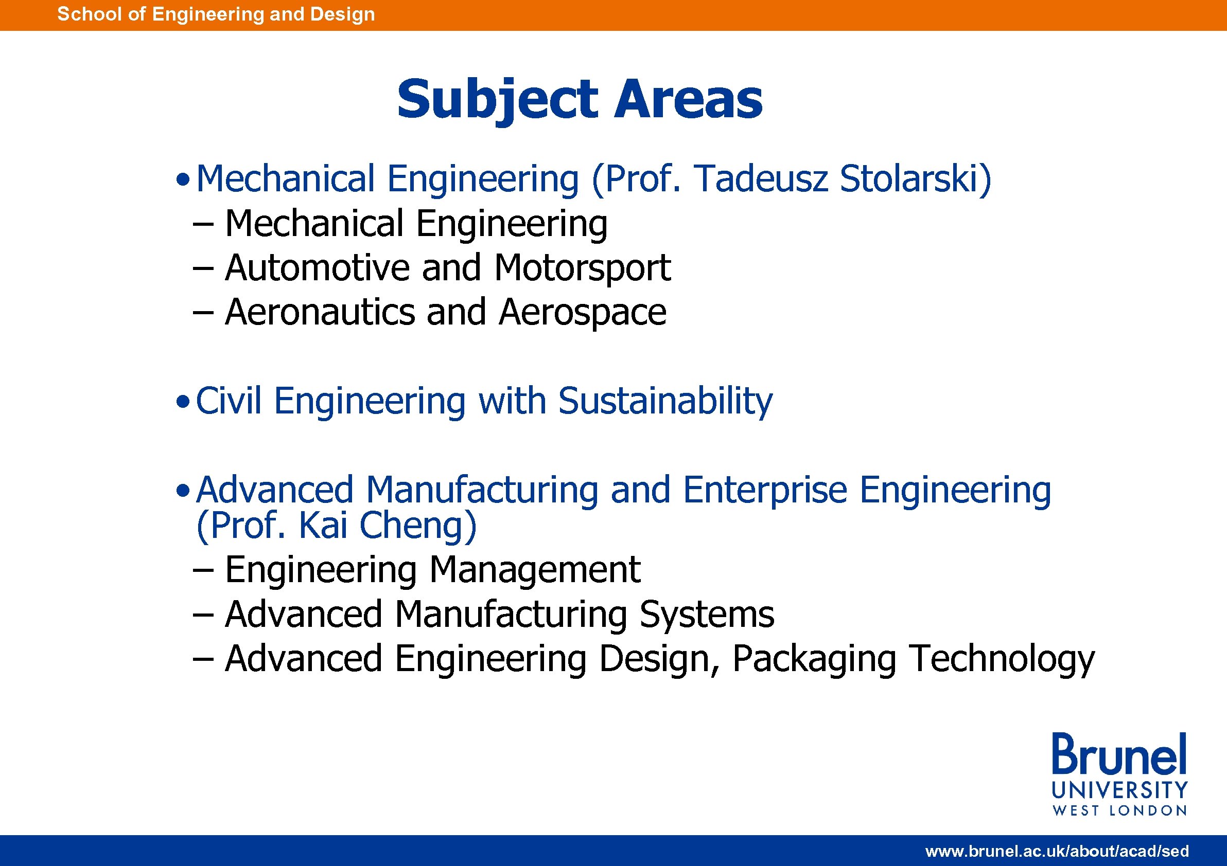 School of Engineering and Design Subject Areas • Mechanical Engineering (Prof. Tadeusz Stolarski) –