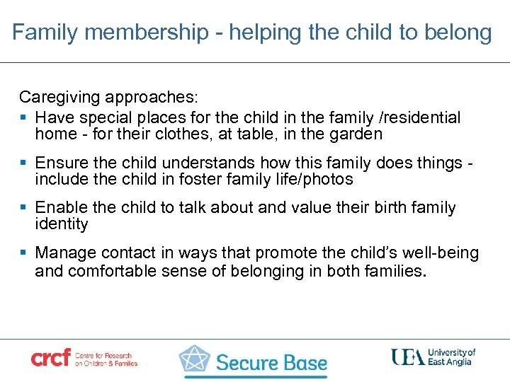 Family membership - helping the child to belong Caregiving approaches: § Have special places