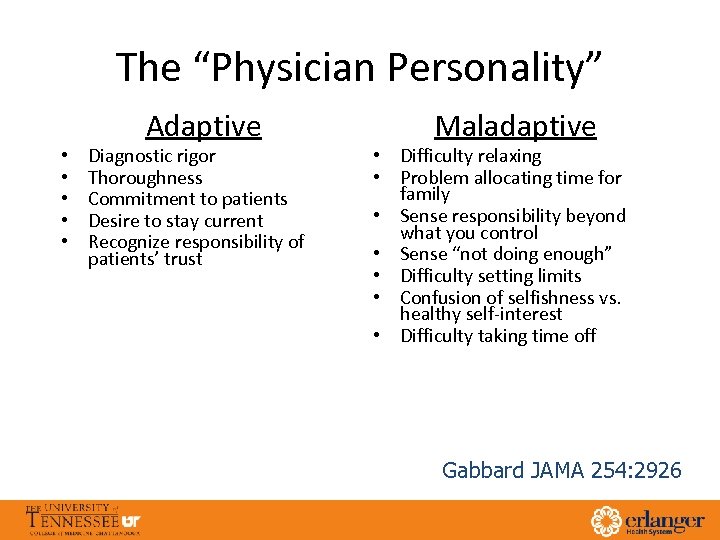 The “Physician Personality” • • • Adaptive Diagnostic rigor Thoroughness Commitment to patients Desire