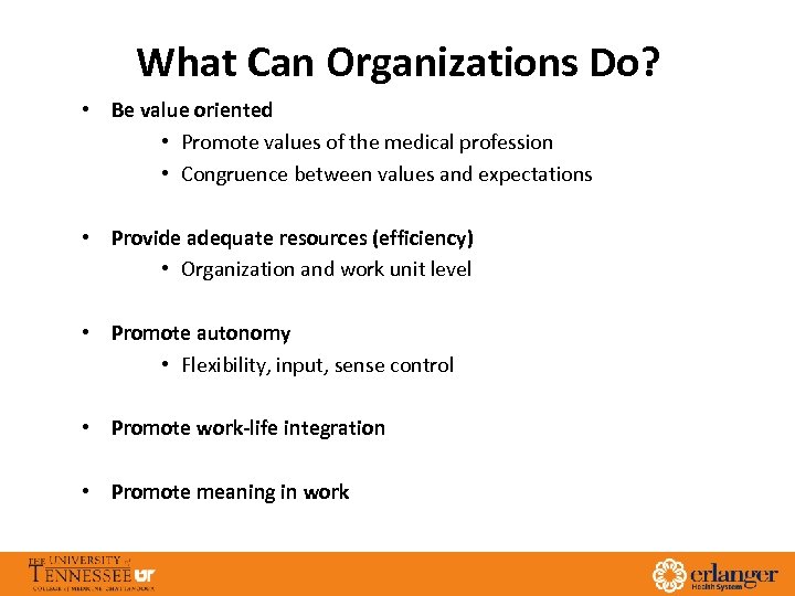 What Can Organizations Do? • Be value oriented • Promote values of the medical