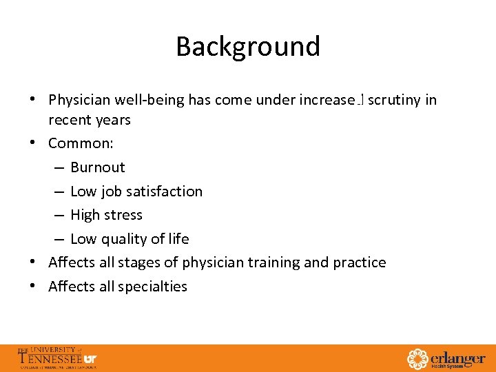 Background • Physician well-being has come under increased scrutiny in recent years • Common: