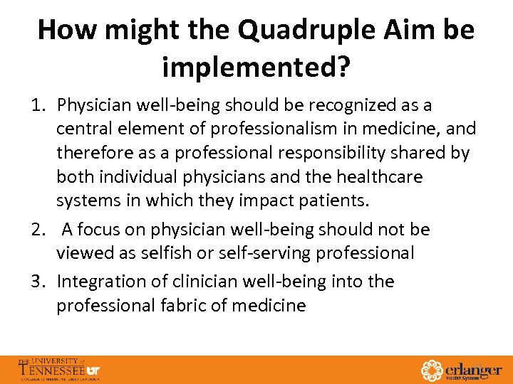 How might the Quadruple Aim be implemented? 1. Physician well-being should be recognized as