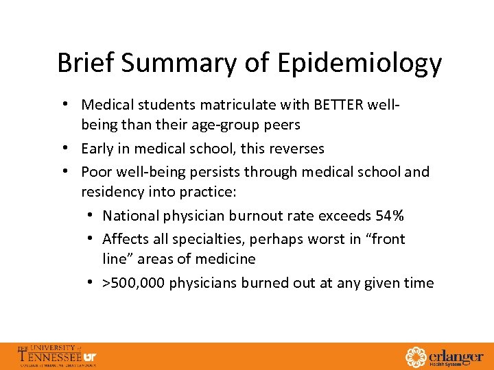 Brief Summary of Epidemiology • Medical students matriculate with BETTER wellbeing than their age-group