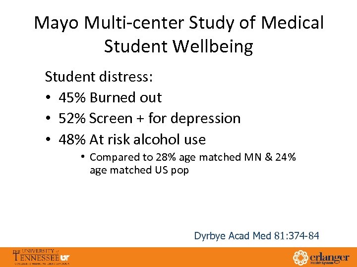 Mayo Multi-center Study of Medical Student Wellbeing Student distress: • 45% Burned out •