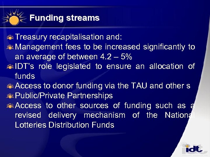 Funding streams Treasury recapitalisation and: Management fees to be increased significantly to an average